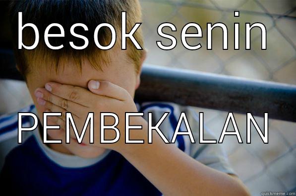 BESOK SENIN PEMBEKALAN  Confession kid