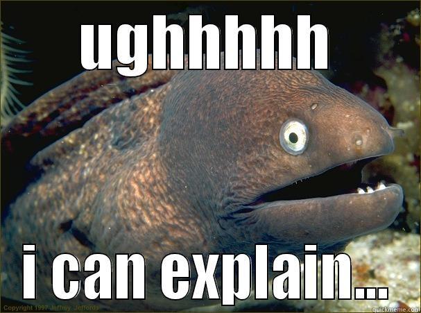 UGHHHHH I CAN EXPLAIN... Bad Joke Eel