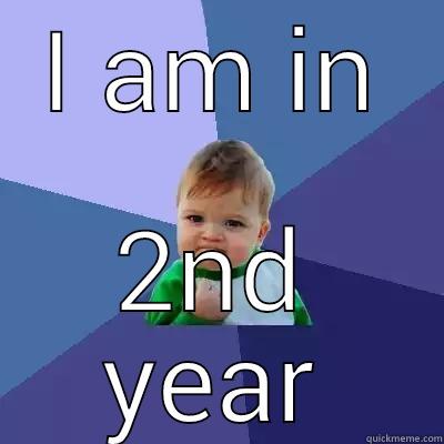 I AM IN 2ND YEAR Success Kid