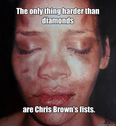 The only thing harder than diamonds are Chris Brown's fists.  