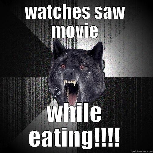 WATCHES SAW MOVIE WHILE EATING!!!! Insanity Wolf