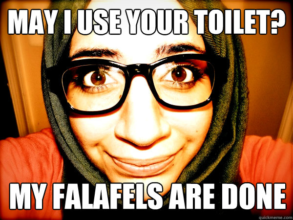 may i use your toilet? my falafels are done  Hipster Hijabi