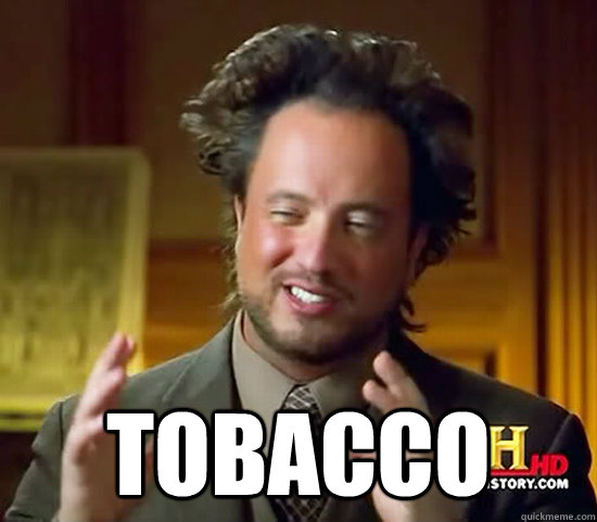  Tobacco   Ancient Aliens