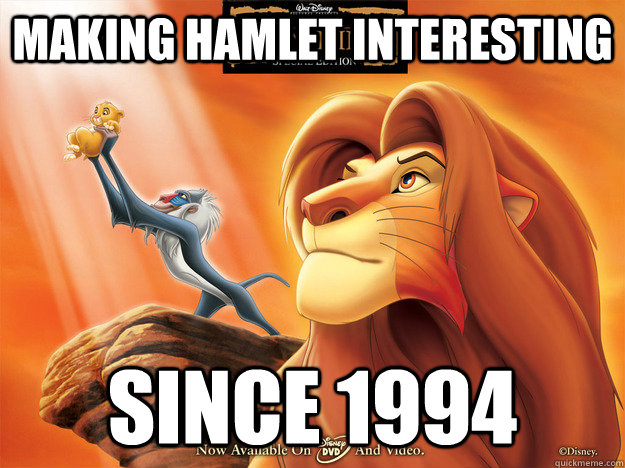 Making hamlet interesting  Since 1994  Good Guy Lion King