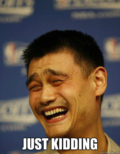  JUST KIDDING -  JUST KIDDING  Capitalist Yao Ming