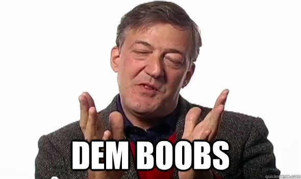  DEM BOOBS -  DEM BOOBS  Stephen fry Dat Ass