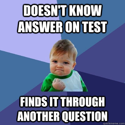 doesn't know answer on test finds it through another question  Success Kid