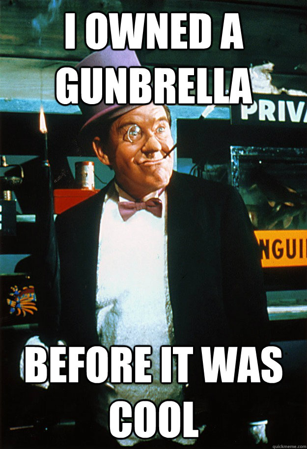 i owned a gunbrella before it was cool  Hipster Penguin
