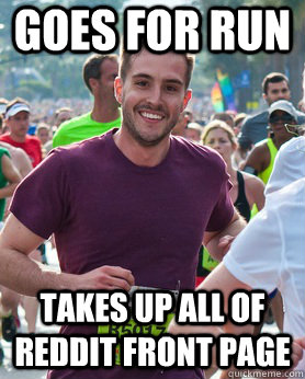 goes for run takes up all of reddit front page  Ridiculously photogenic guy