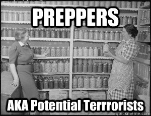 PREPPERS AKA Potential Terrrorists  Preppers