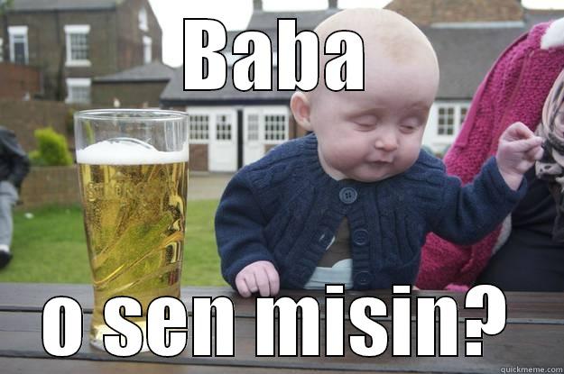 BABA O SEN MISIN? drunk baby