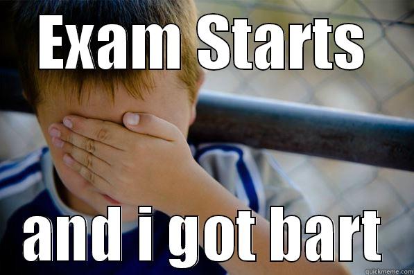 EXAM STARTS AND I GOT BART Confession kid