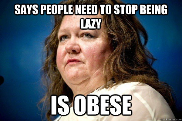 Says people need to stop being lazy Is obese  Spiteful Billionaire