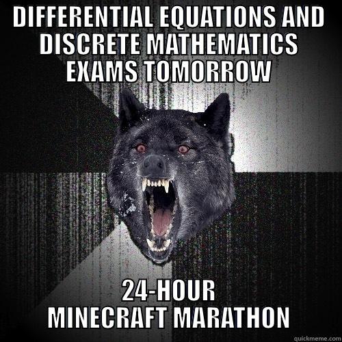 DIFFERENTIAL EQUATIONS AND DISCRETE MATHEMATICS EXAMS TOMORROW 24-HOUR MINECRAFT MARATHON Insanity Wolf