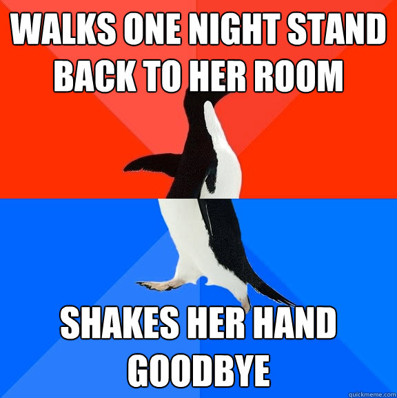 Walks one night stand back to her room shakes her hand goodbye   Socially Awesome Awkward Penguin