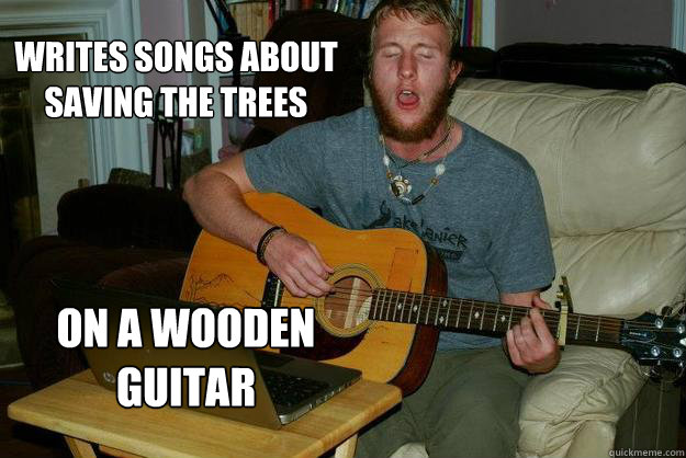 Writes Songs About Saving The Trees On A Wooden Guitar Hippy Hipster writes-songs-about-saving-the-trees-on-a-wooden-guitar-hippy-hipster
