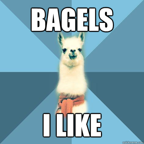 Bagels i like  Linguist Llama