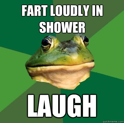 fart loudly in shower laugh  Foul Bachelor Frog