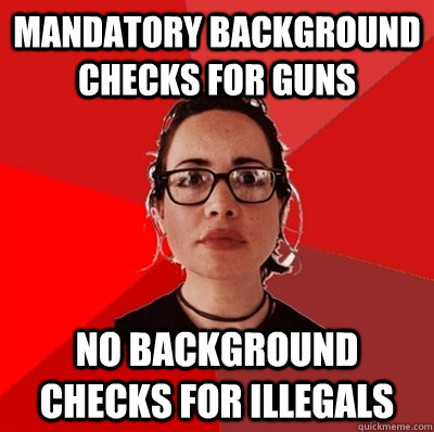 Mandatory Background checks for Guns No background checks for illegals  Liberal Douche Garofalo