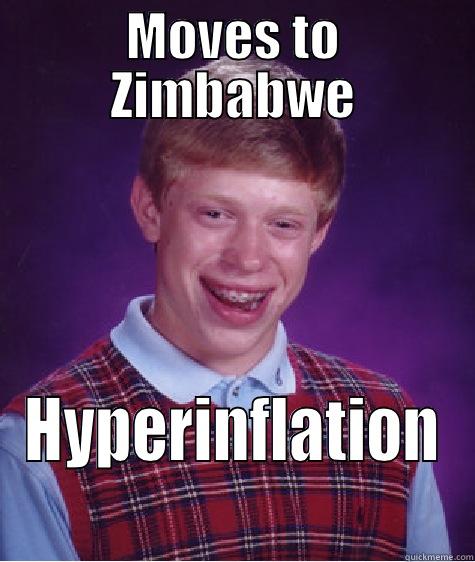 Macroeconomics Meme - MOVES TO ZIMBABWE HYPERINFLATION Bad Luck Brian