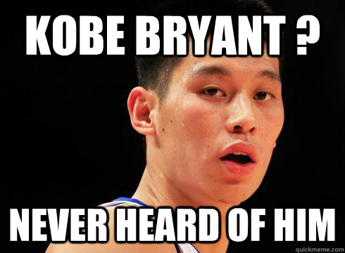 Kobe Bryant ? Never Heard of Him  