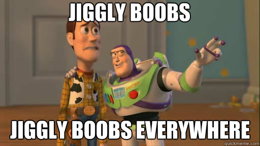 jiggly boobs jiggly boobs Everywhere - jiggly boobs jiggly boobs Everywhere  Everywhere