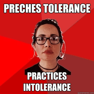 Preches tolerance practices intolerance  Liberal Douche Garofalo