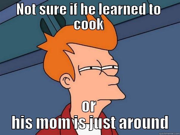 You mean to tell me: No pizza service? - NOT SURE IF HE LEARNED TO COOK OR  HIS MOM IS JUST AROUND Futurama Fry