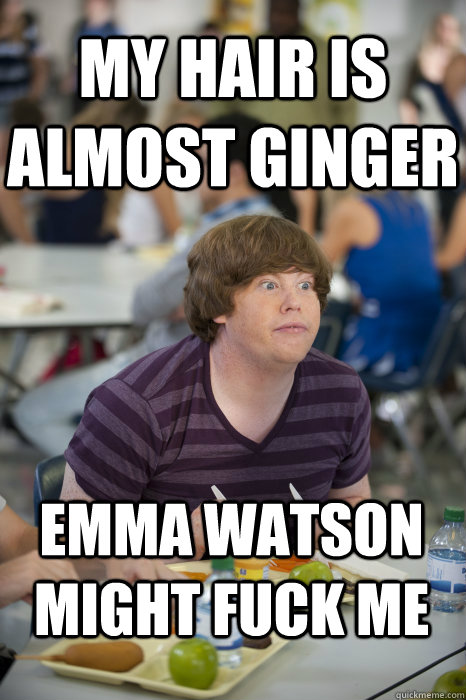 my hair is almost ginger emma watson might fuck me - my hair is almost ginger emma watson might fuck me  The Inbetweeners