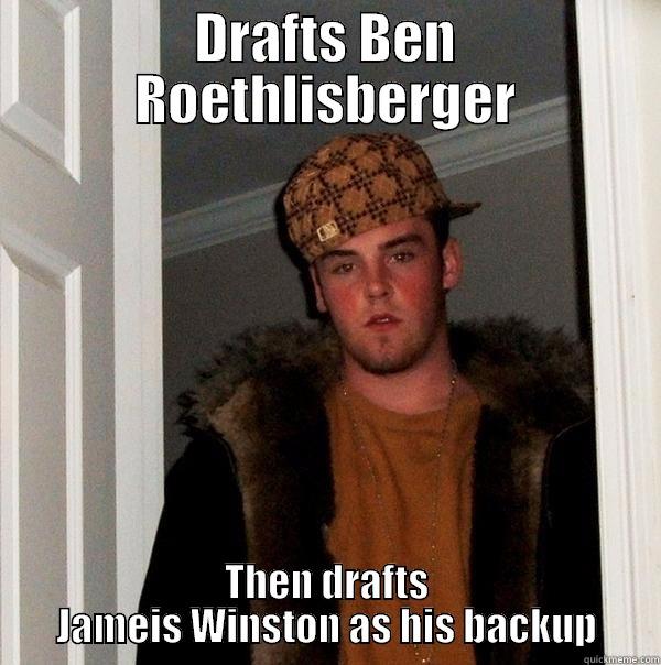 DRAFTS BEN ROETHLISBERGER THEN DRAFTS JAMEIS WINSTON AS HIS BACKUP Scumbag Steve