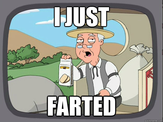 I just farted  Pepperidge Farm Remembers