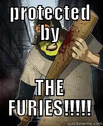 PROTECTED BY THE FURIES!!!!! Misc