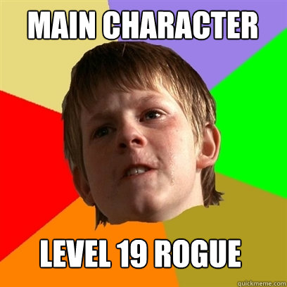 Main character Level 19 rogue - Main character Level 19 rogue  Angry School Boy