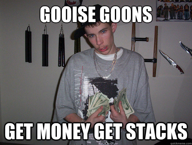 GOOISE GOONS GET MONEY GET STACKS - GOOISE GOONS GET MONEY GET STACKS  Misc