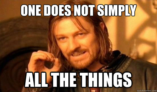 One Does Not Simply All the things  Boromir