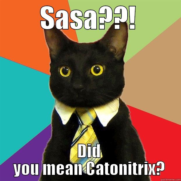 SASA??! DID YOU MEAN CATONITRIX? Business Cat