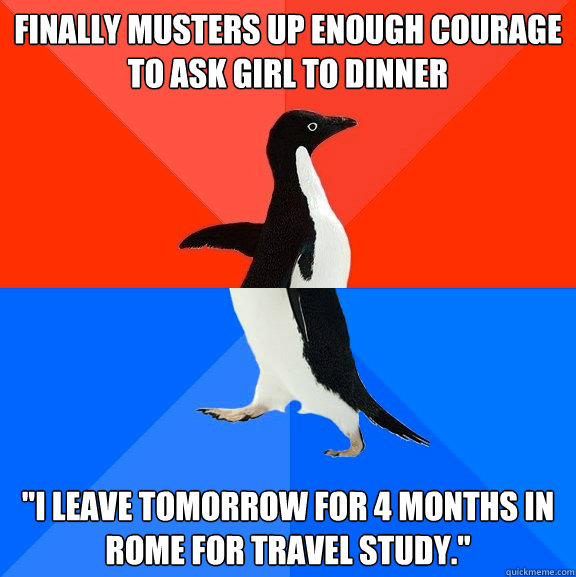 Finally musters up enough courage to ask girl to dinner 