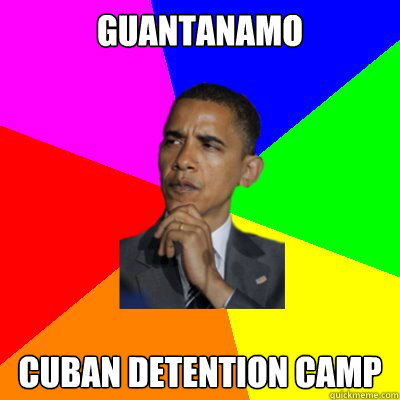GUANTANAMO CUBAN DETENTION CAMP - GUANTANAMO CUBAN DETENTION CAMP  philosObama