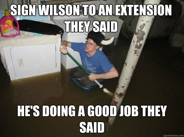 Sign wilson to an extension they said he's doing a good job they said - Sign wilson to an extension they said he's doing a good job they said  Laundry Room Viking