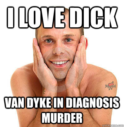 I love dick Van Dyke in diagnosis murder  
