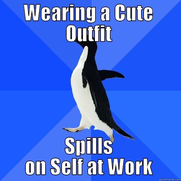 WEARING A CUTE OUTFIT SPILLS ON SELF AT WORK Socially Awkward Penguin