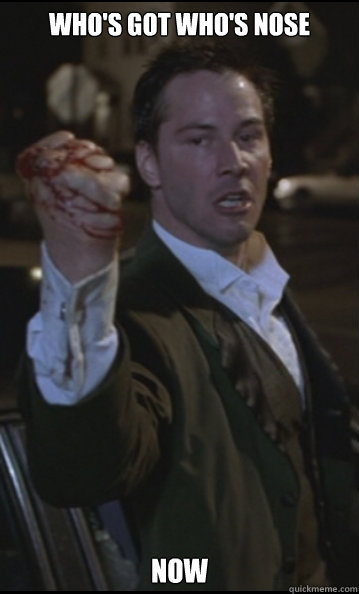 Who's got who's nose Now  