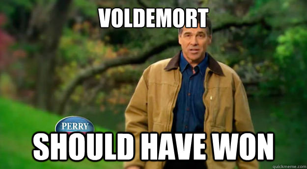 Voldemort should have won - Voldemort should have won  Unpopular Opinion Rick Perry