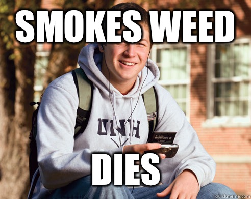 Smokes weed Dies  College Freshman