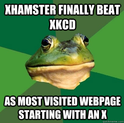 xhamster finally beat xkcd as most visited webpage starting with an x  Foul Bachelor Frog