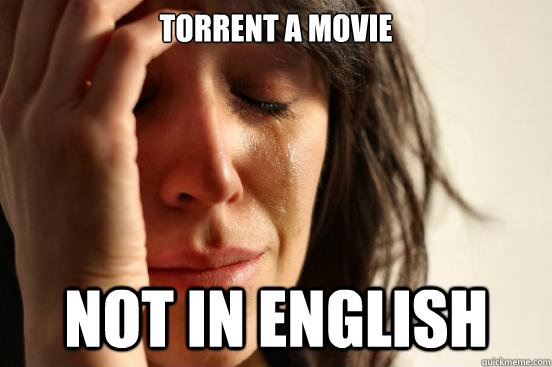 Torrent a movie Not in English  First World Problems