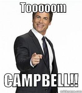 Literally you! -          TOOOOOM                                                        CAMPBELL!! Misc