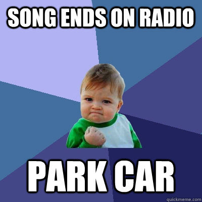 Song ends on radio park car  Success Kid
