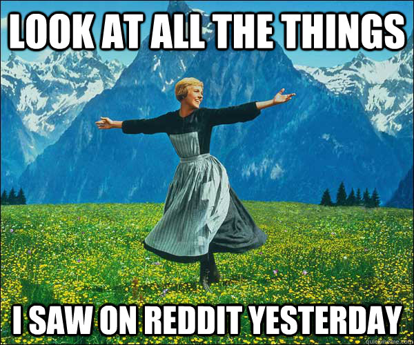 look at all the things i saw on reddit yesterday  - look at all the things i saw on reddit yesterday   Look At All The Fucks I Give