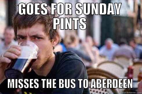 DOUGAL IS A FANNY - GOES FOR SUNDAY PINTS MISSES THE BUS TO ABERDEEN Lazy College Senior